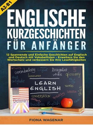 cover image of Englische Kurzgeschichten für Anfänger, A2-B1: 12 Spannende und Einfache Geschichten auf Englisch und Deutsch mit Vokabellisten--Erweitern Sie den Wortschatz und verbessern Sie Ihre Lesefähigkeiten